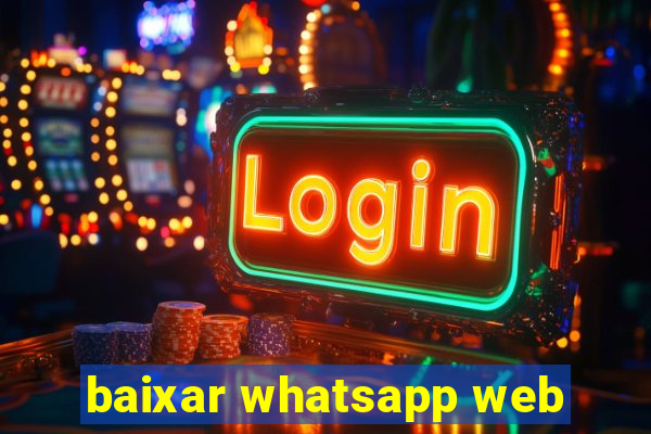 baixar whatsapp web